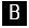 (LETTER B)